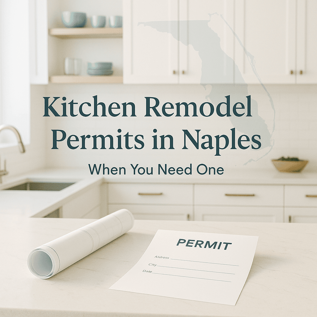 Permits in Naples: When Your Kitchen Remodel Needs One