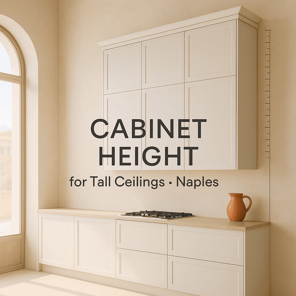 The Right Cabinet Height for Tall Ceilings in Naples